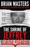 The Shrine of Jeffrey Dahmer Brian Masters 9781529338911 Hodder & Stoughton