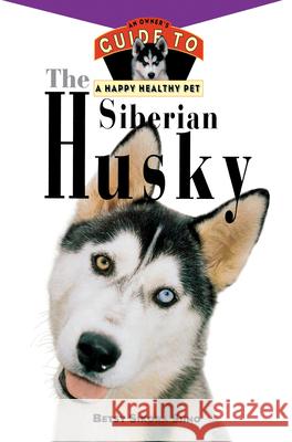 The Siberian Husky: An Owner's Guide to a Happy Healthy Pet Besty Sikora Siino Betsy Sikora Siino 9780876053959 Howell Books - książka