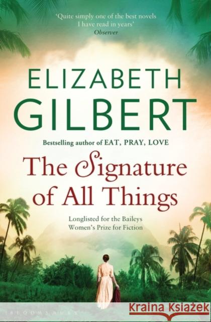 The Signature of All Things Gilbert, Elizabeth 9781408850046 Bloomsbury Publishing PLC - książka