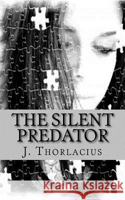 The Silent Predator J. Thorlacius 9781532848704 Createspace Independent Publishing Platform - książka