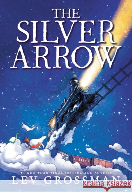 The Silver Arrow Lev Grossman 9780316539531 Little, Brown Books for Young Readers - książka