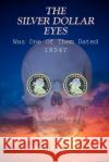 The Silver Dollar Eyes: Was One of Them Dated 1804? Roman, Albin a. 9780595010653 Writers Club Press