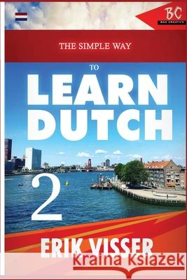 The Simple Way to Learn Dutch 2 Erik Visser 9781952767173 Badcreative - książka
