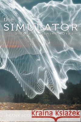 The Simulator: a dream within a Dream Frank Scott, Nisa Montie 9781504344357 Balboa Press - książka