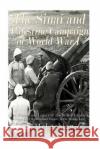 The Sinai and Palestine Campaign of World War I: The History and Legacy of the British Empire's Victory Over the Ottoman Empire in the Middle East Charles River Editors 9781546334958 Createspace Independent Publishing Platform