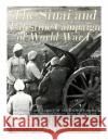 The Sinai and Palestine Campaign of World War I: The History and Legacy of the British Empire's Victory Over the Ottoman Empire in the Middle East Charles River Editors 9781546334965 Createspace Independent Publishing Platform