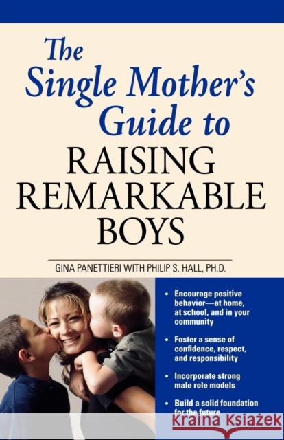 The Single Mother's Guide to Raising Remarkable Boys Gina Panettieri Philip S. Hall 9781598694406 Adams Media Corporation - książka