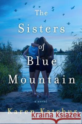 The Sisters of Blue Mountain Karen Katchur 9781250066824 Thomas Dunne Books - książka