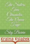 The Sisters Two Chronicles: The Queen Faye: The Second Chapter Sky Boivin 9781075021015 Independently Published