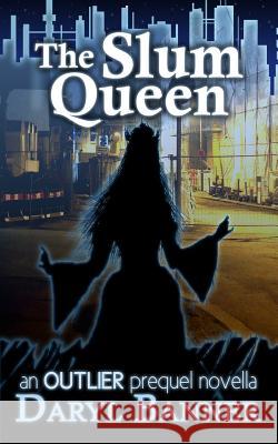 The Slum Queen (an Outlier prequel novella) Banner, Daryl 9781508593867 Createspace - książka