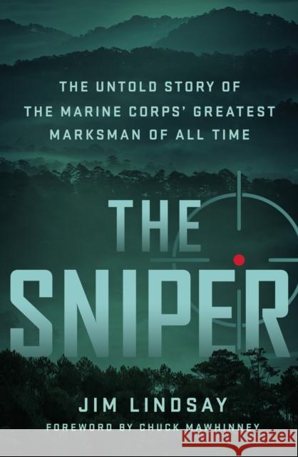 The Sniper: The Untold Story of the Marine Corps' Greatest Marksman of All Time Lindsay, Jim 9781250282422 St. Martin's Press - książka