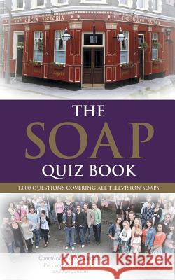 The Soap Quiz Book: 1,000 Questions Covering all Television Soaps Mark Bennison 9780993337178 Apex Publishing Ltd - książka