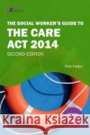 The Social Worker's Guide to the Care Act 2014  9781913453053 Critical Publishing Ltd