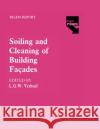 The Soiling and Cleaning of Building Facades: Report of Technical Committee 62 Scf Rilem (the International Union of Testing and Research Laboratories Verhoef, L. G. W. 9780412306709 Routledge