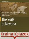 The Soils of Nevada Blackburn, Paul W., Fisher, John B., Dollarhide, William E. 9783030531591 Springer International Publishing