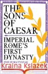 The Sons of Caesar: Imperial Rome's First Dynasty Philip Matyszak 9780500295908 Thames & Hudson Ltd