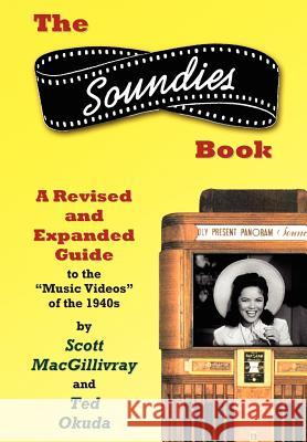 The Soundies Book: A Revised and Expanded Guide Macgillivray, Scott 9780595679690 iUniverse - książka