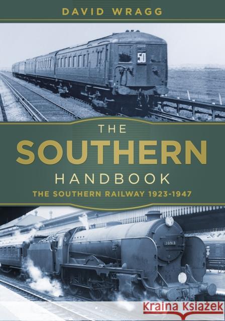 The Southern Handbook: The Southern Railway 1923-1947 Wragg, David 9780750982757  - książka