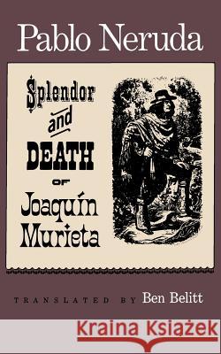 The Splendor and Death of Joaquin Murieta: A Play Pablo Neruda Ben Belitt 9780374510220 Farrar Straus Giroux - książka