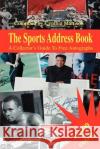 The Sports Address Book: A Collector's Guide to Free Autographs Mattison, Cynthia 9780595125654 Writers Club Press
