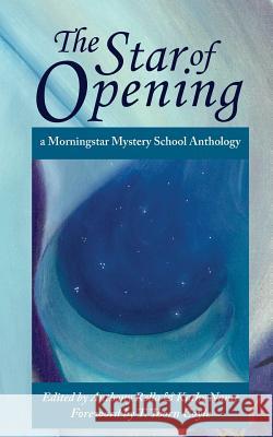 The Star of Opening: a Morningstar Mystery School Anthology Nance, Kathy 9780692387658 Solar Cross Publishing / LVX Nox - książka