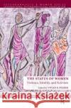 The Status of Women: Violence, Identity, and Activism Vivian B. Pender 9780367328894 Routledge