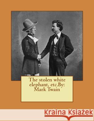 The stolen white elephant, etc.By: Mark Twain Twain, Mark 9781542871280 Createspace Independent Publishing Platform - książka