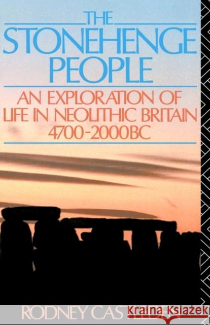 The Stonehenge People: An Exploration of Life in Neolithic Britain 4700-2000 BC Castleden, Rodney 9780415040655 Routledge - książka