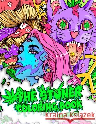 The Stoner Coloring Book for Adults: A Trippy and Psychedelic Coloring Book Featuring Mesmerizing Cannabis-Inspired Illustrations Stoner Guy 9781801010696 Halcyon Time Ltd - książka