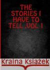 The Stories I Have to Tell .Vol 1 Helen Darby 9781326142346 Lulu.com