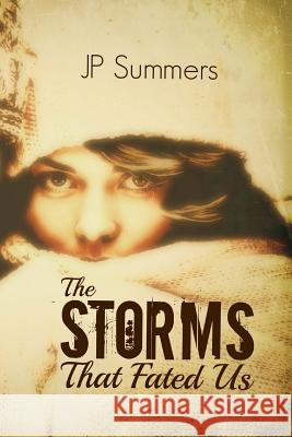 The Storms That Fated Us: The Storms That Fated Us Jp Summers Ashley Egan Jessica Swift 9781484070635 Createspace - książka