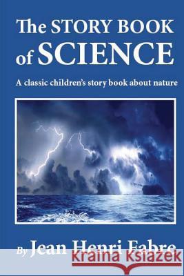 The Story Book of Science Jean Henri Fabre 9781492287124 Createspace - książka