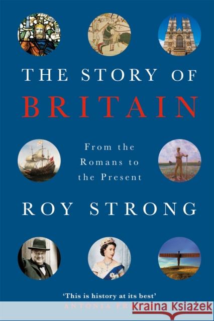 The Story of Britain: From the Romans to the Present Roy Strong 9781474607063 Orion Publishing Co - książka