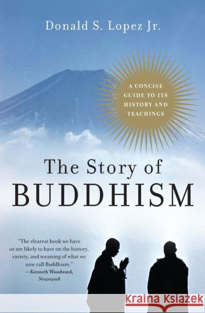 The Story of Buddhism: A Concise Guide to Its History & Teachings Donald S., Jr. Lopez 9780060099275 HarperOne - książka