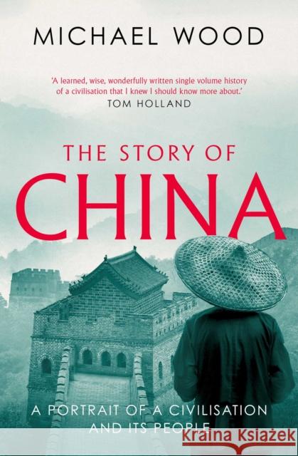 The Story of China: A portrait of a civilisation and its people MICHAEL WOOD 9781471175985 Simon & Schuster Ltd - książka