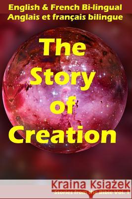 The Story of Creation: English & French Bi-lingual John C. Rigdon 9781073068319 Independently Published - książka