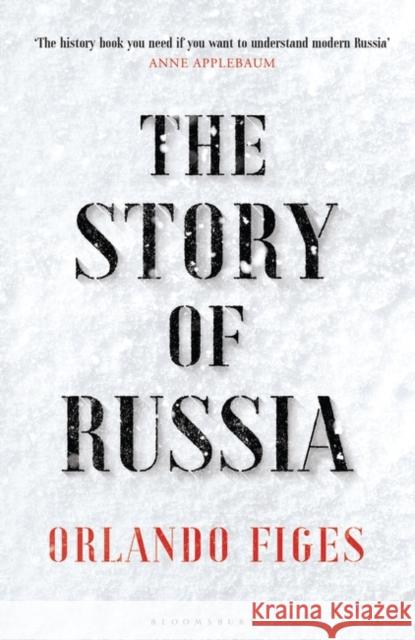 The Story of Russia: 'An excellent short study' Figes Orlando Figes 9781526631763 Bloomsbury Publishing (UK) - książka