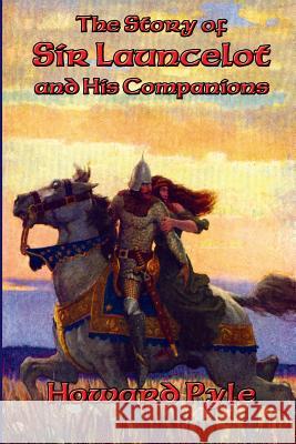 The Story of Sir Launcelot and His Companions Howard Pyle 9781515403999 Positronic Publishing - książka