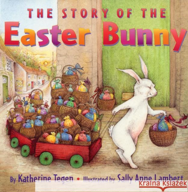 The Story of the Easter Bunny Katherine Tegen Sally Anne Lambert 9780060507114 HarperCollins Publishers - książka