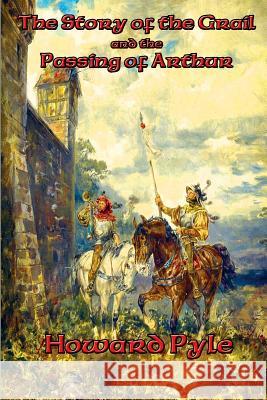 The Story of the Grail and the Passing of Arthur Howard Pyle 9781515404019 Positronic Publishing - książka