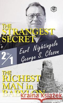 The Strangest Secret and The Richest Man in Babylon Earl Nightingale George S Clason  9789394924765 Sanage Publishing House Llp - książka