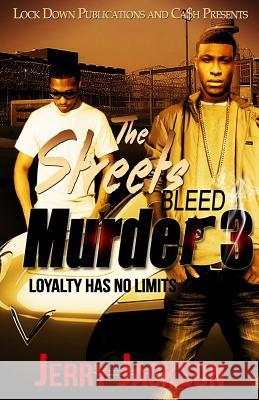 The Streets Bleed Murder 3: Loyalty Has No Limits Jerry Jackson 9781530623587 Createspace Independent Publishing Platform - książka