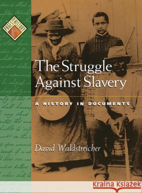 The Struggle Against Slavery: A History in Documents David Waldstreicher 9780195108507 Oxford University Press, USA - książka