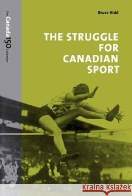 The Struggle for Canadian Sport Bruce Kidd 9781487522315 University of Toronto Press - książka