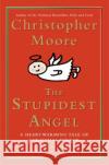 The Stupidest Angel: A Heartwarming Tale of Christmas Terror Christopher Moore 9780060842352 William Morrow & Company