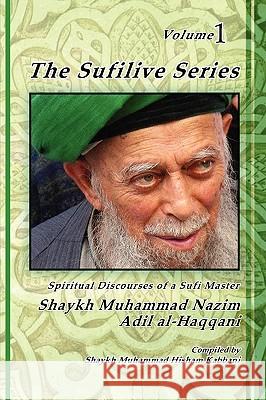 The Sufilive Series, Vol 1 Shaykh Muhammad Nazim Haqqani Shaykh Abdallah Daghestani Shaykh Muhammad Hisham Kabbani 9781930409750 Islamic Supreme Council of America - książka