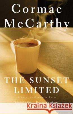 The Sunset Limited: A Novel in Dramatic Form Cormac McCarthy 9780307278364 Vintage Books USA - książka