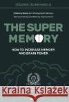 The Super Memory: 3 Memory Books in 1: Photographic Memory, Memory Training and Memory Improvement - How to Increase Memory and Brain Po Edoardo Zelon 9781801543118 Charlie Creative Lab Ltd Publisher