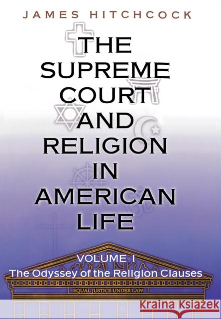 The Supreme Court and Religion in American Life: Volume I; The Odyssey of the Religion Clauses Hitchcock, James 9780691116969 Princeton University Press - książka