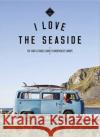 The Surf & Travel Guide to Northwest Europe: I Love the Seaside Alexandra Gossink 9789082507966 I Love the Seaside